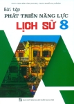 BÀI TẬP PHÁT TRIỂN NĂNG LỰC LỊCH SỬ LỚP 8 (Theo chương trình GDPT mới)